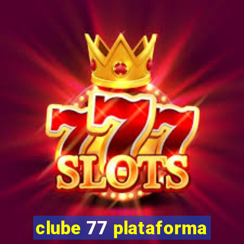 clube 77 plataforma